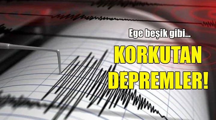 Ege beşik gibi sallanıyor... Korkutan depremler!