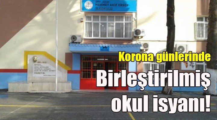 Korona günlerinde birleştirilmiş okul isyanı!