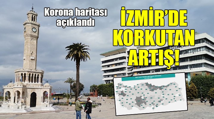 Korona haritası açıklandı... İZMİR DE BÜYÜK ARTIŞ!