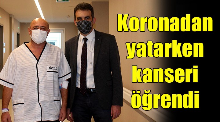 Korona tedavisi görürken kanser olduğunu öğrendi!