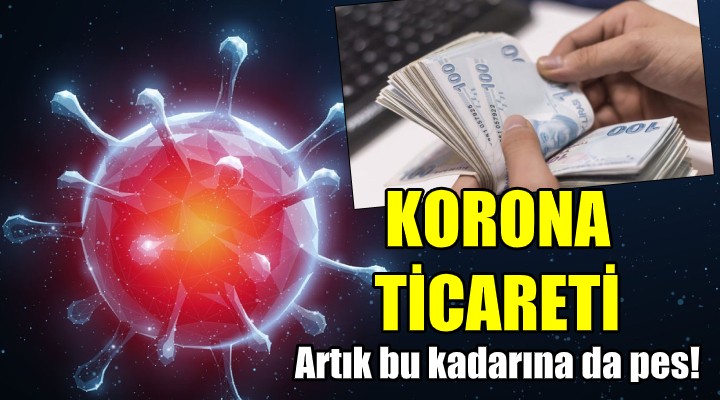 Koronavirüs ticareti!