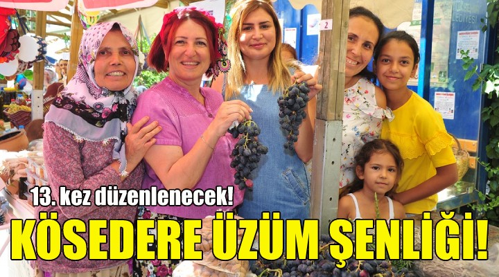 Kösedere Üzüm Şenliği misafirlerini bekliyor!