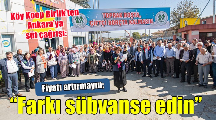 Köy Koop Birlik ten Ankara ya süt çağrısı:  Artırmayın, sübvanse edin 