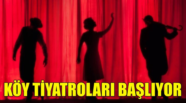 Köy Tiyatroları başlıyor!