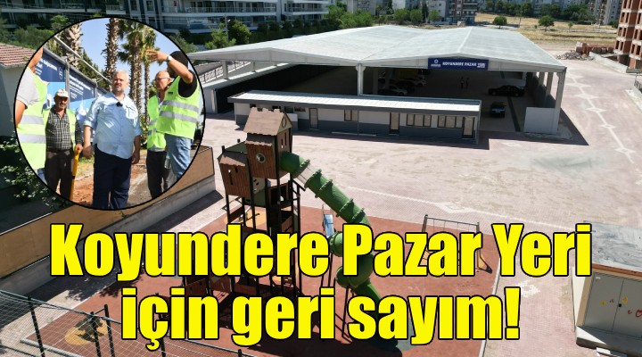 Koyundere Pazar Yeri için geri sayım!