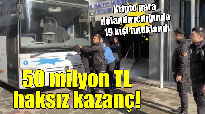 Kripto para dolandırıcılığında 19 kişi tutuklandı...