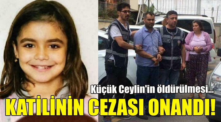 Küçük Ceylin in katilinin cezası onandı!