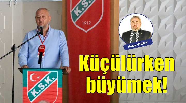 Küçülürken büyümek