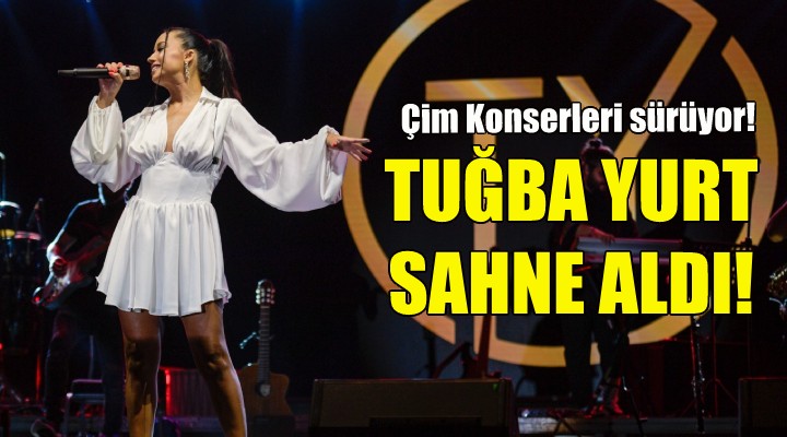 Kültürpark’ta konserler geçidi Tuğba Yurt’la devam etti!