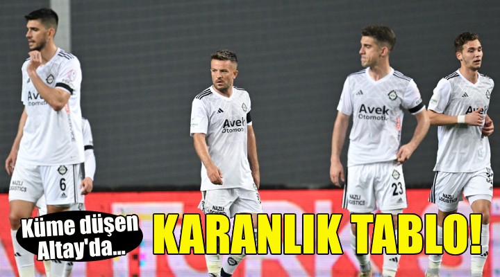 Küme düşen Altay da karanlık tablo!