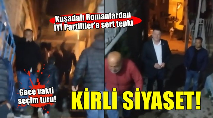 Kuşadalı Romanlardan İYİ Partililer e sert tepki...  Bizi kirli siyasetinize alet edemezsiniz