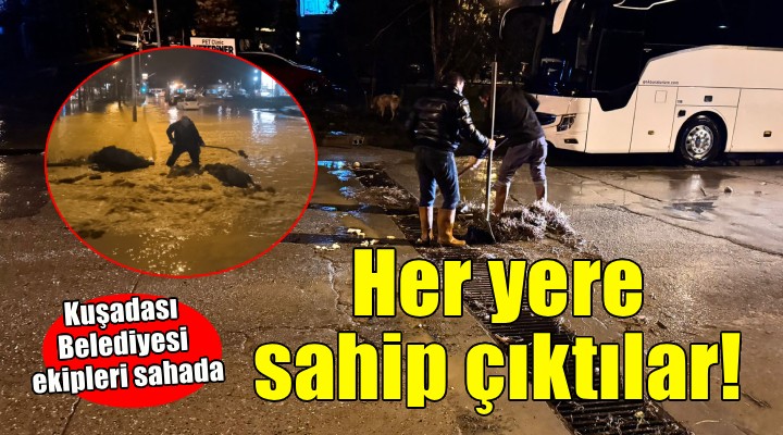 Kuşadası Belediyesi ekipleri her yere sahip çıktı