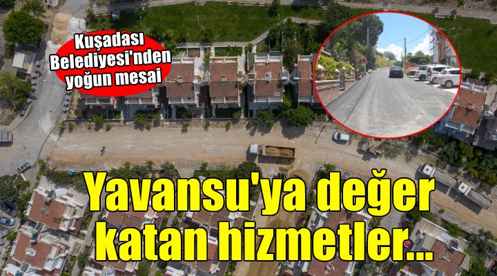 Kuşadası Belediyesi'nden Yavansu'ya değer katan hizmet hamlesi
