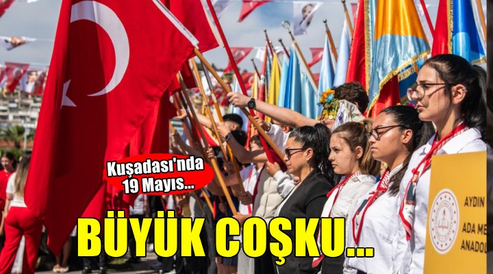 Kuşadası nda 19 Mayıs coşkuyla kutlandı