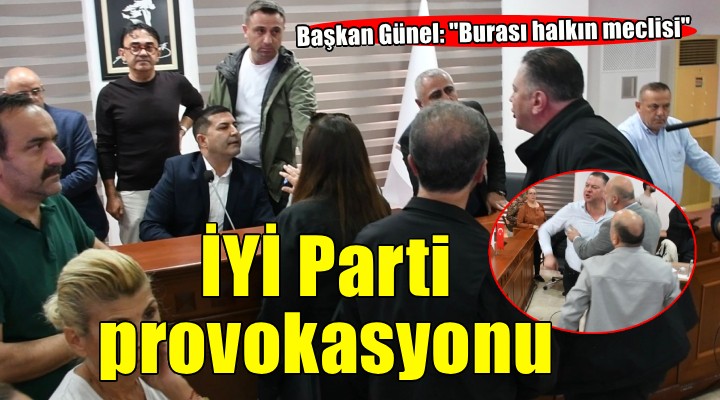 Kuşadası nda İYİ Parti provokasyonu... Başkan Günel:  Burası halkın meclisi 