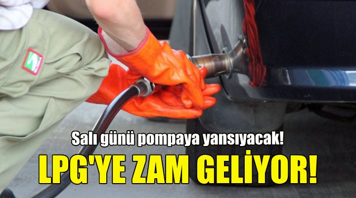 LPG ye zam geliyor!