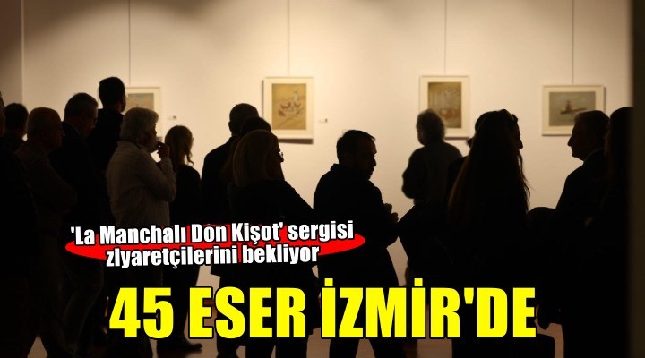 La Manchalı Don Kişot sergisi açıldı