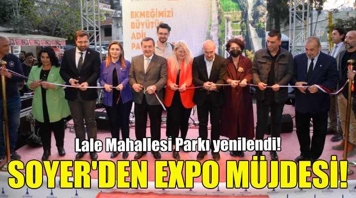 Lale Mahallesi Parkı yenilendi... Soyer den EXPO müjdesi!