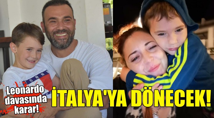 Leonardo davasında karar... İtalya ya dönecek!