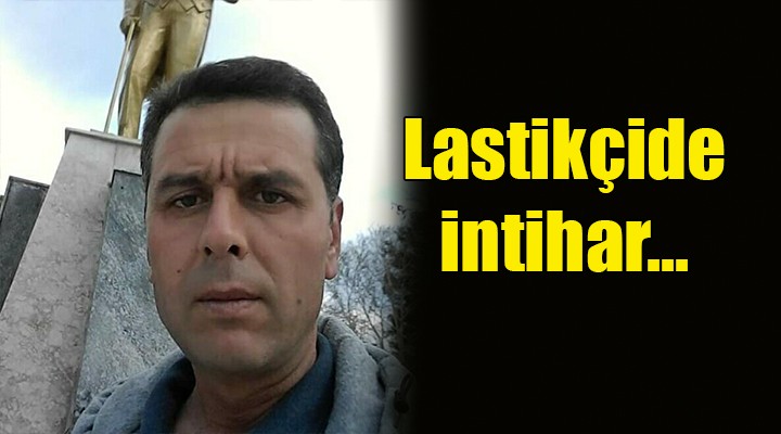 Lastikçide intihar...