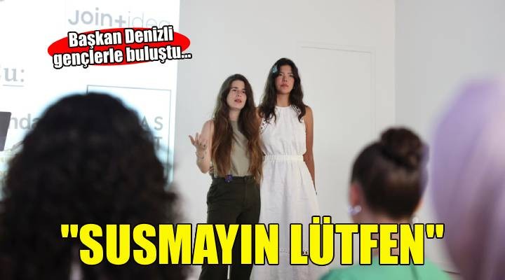 Başkan Denizli gençlerle buluştu...