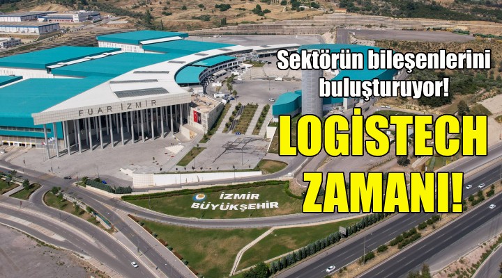 Logistech sektörün tüm bileşenlerini fuarizmir’de buluşturuyor!