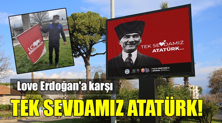 Love Erdoğan a karşı TekSevdamızAtatürk!