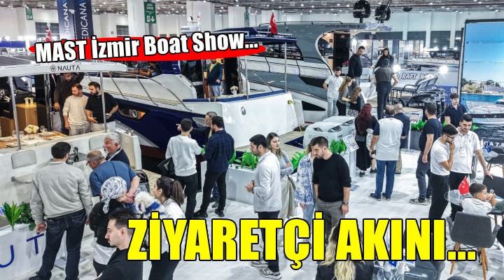MAST İzmir Boat Show’a ziyaretçi akını sürüyor
