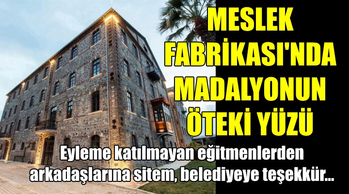 MESLEK FABRİKASI NDA MADALYONUN ÖTEKİ YÜZÜ!