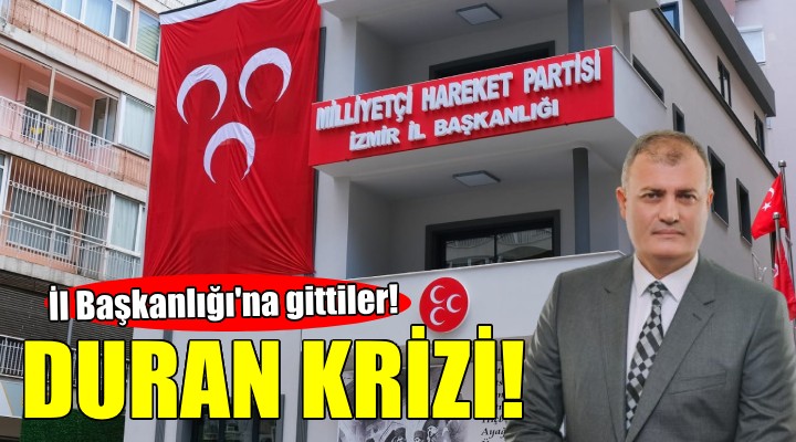 MHP Tire de Duran krizi... İl Başkanlığı na gittiler!