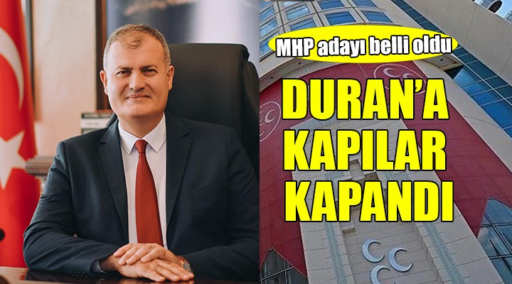 MHP adayı belli oldu... Duran a kapılar kapandı!