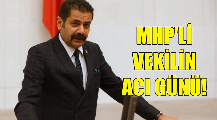 MHP li vekil Hasan Kalyoncu nun acı günü!