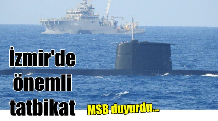 MSB duyurdu! İzmir’de dikkat çeken tatbikat