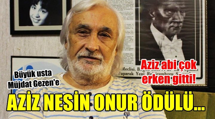 MÜJDAT GEZEN E AZİZ NESİN ONUR ÖDÜLÜ!