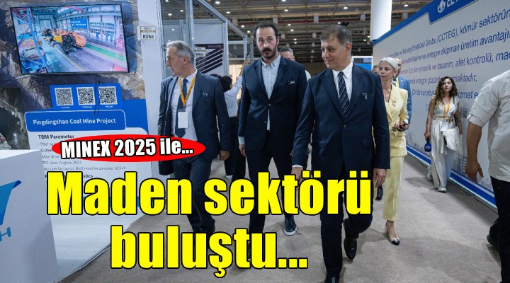 Maden sektörü MINEX 2025’te buluştu
