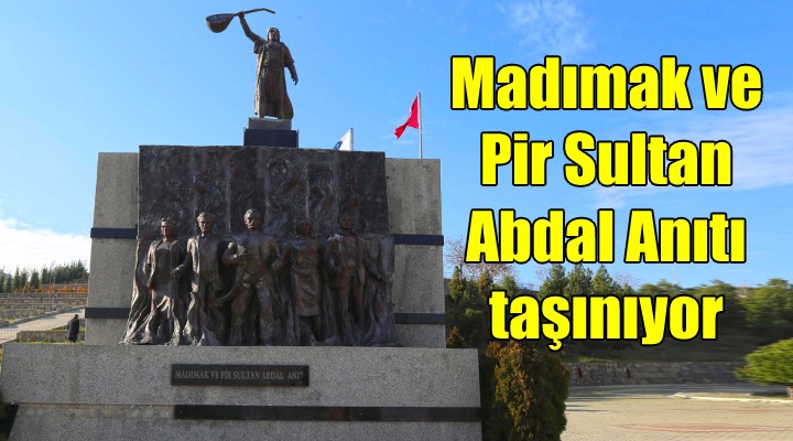 Madımak ve Pir Sultan Abdal Anıtı taşınıyor