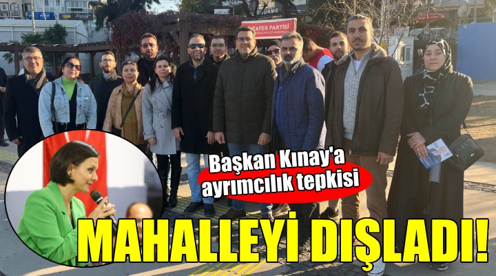 Mahalleliden Başkan Kınay a  Ayrımcılık  tepkisi...
