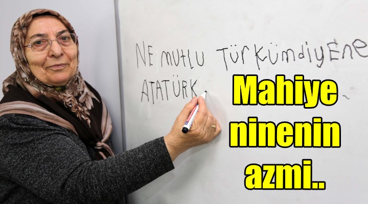 Mahiye ninenin azmi!