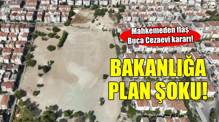 Mahkemeden flaş Buca Cezaevi kararı!