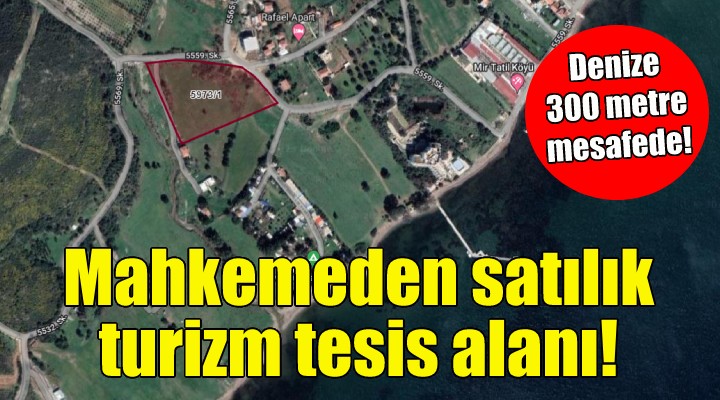 Mahkemeden satılık turizm tesis alanı!