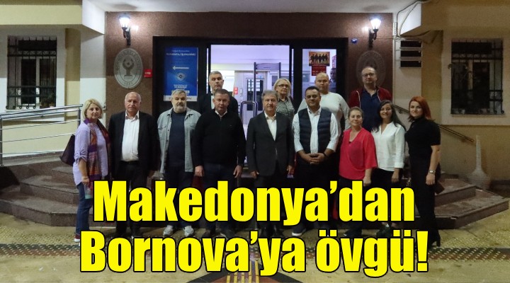 Makedonya’dan Bornova’ya övgü!