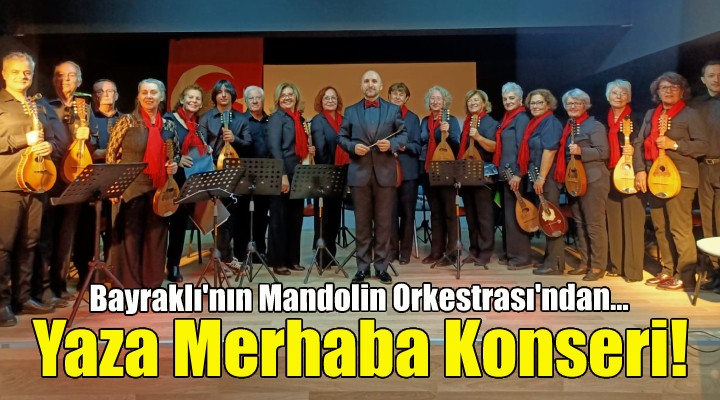 Mandolin Orkestrası ndan yaza merhaba konseri!