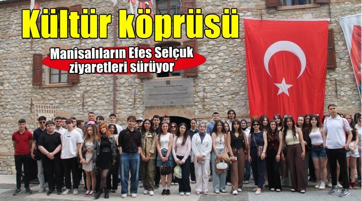 Manisa'dan Efes Selçuk'a kültür köprüsü