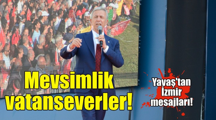 Mansur Yavaş:  Bunlar mevsimlik vatansever! 