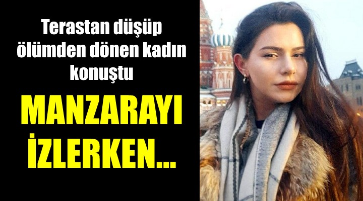 Manzarayı izlerken düşmüş!