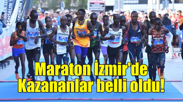 Maraton İzmir de kazananlar belli oldu!
