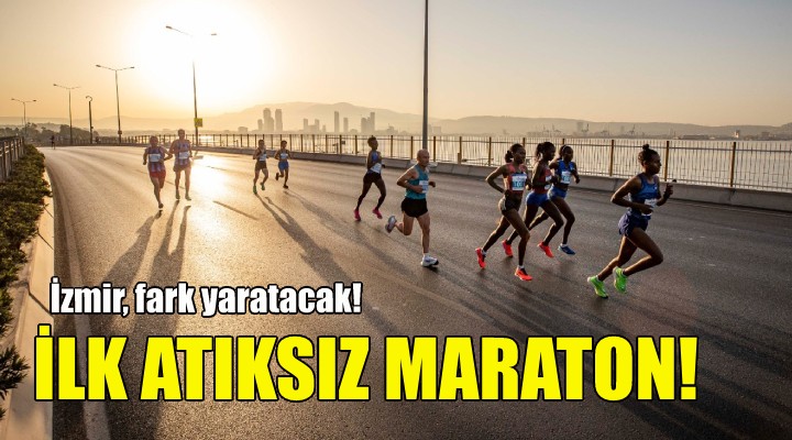 Maraton İzmir fark yaratacak!