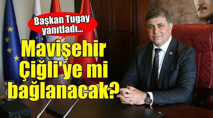 Mavişehir Çiğli ye mi bağlanacak?