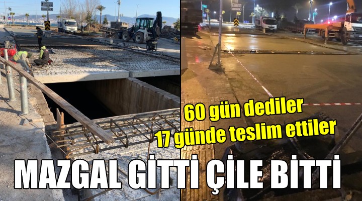 Mazgal gitti çile bitti! 60 gün dediler, 17 günde teslim ettiler…