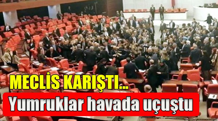 Meclis karıştı! Yumruklar havada uçuştu